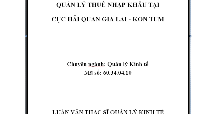 Quản lý thuế nhập khẩu tại Cục Hải quan Gia Lai tỉnh Kon Tum