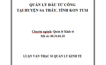 Quản lý đầu tư công ở huyện Sa Thầy tỉnh Kon Tum