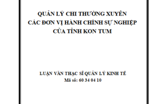 Quản lý chi thường xuyên các đơn vị hành chính sự nghiệp của tỉnh Kon Tum