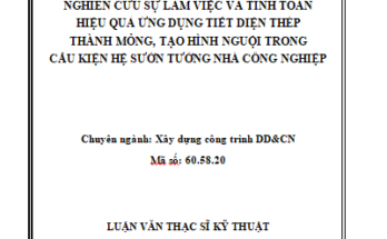 NGHIÊN CỨU SỰ LÀM VIỆC VÀ TÍNH TOÁN HIỆU QUẢ ỨNG DỤNG TIẾT DIỆN THÉP THÀNH MỎNG TẠO HÌNH NGUỘI TRONG CẤU KIỆN HỆ SƯỜN TƯỜNG NHÀ CÔNG NGHIỆP