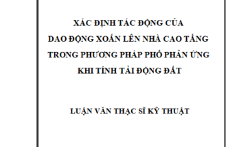 Tính toán tải động đất lên nhà cao tầng theo phương pháp phổ phản ứng phân tích dạng đối với công trình có dao động xoắn