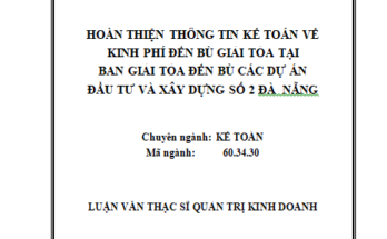 Hoàn thiện thông tin kế toán về kinh phí đền bù giải tỏa tại Ban Giải tỏa đền bù số 2 Đà Nẵng