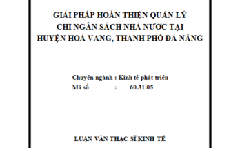 Giải pháp hoàn thiện quản lý chi ngân sách nhà nước tại huyện Hoà Vang