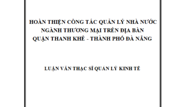 Hoàn thiện công tác quản lý Nhà nước ngành thương mại trên địa bàn Quận Thanh Khê