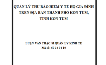 Quản lý thu BHYT hộ gia đình trên địa bàn thành phố Kon TumQuản lý thu BHYT hộ gia đình trên địa bàn thành phố Kon Tum