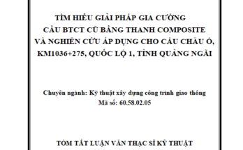 TÌM HIỂU GIẢI PHÁP GIA CƯỜNG CẦU BTCT CŨ BẰNG THANH COMPOSITE VÀ NGHIÊN CỨU ÁP DỤNG CHO CẦU CHÂU Ổ