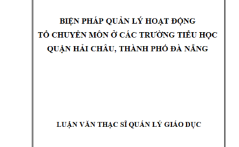 Biện pháp quản lý hoạt động tổ chuyên môn ở các trường Tiểu học quận Hải Châu thành phố Đà Nẵng