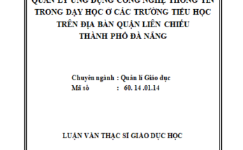 Quản lý ứng dụng Công nghệ thông tin trong dạy học ở các trường Tiểu học trên địa bàn quận Liên Chiểu thành phố Đà Nẵng