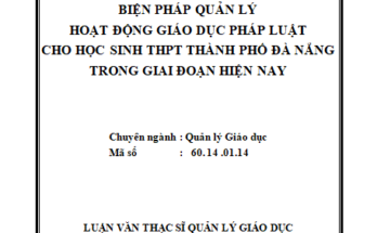 Biện pháp quản lý hoạt động giáo dục pháp luật cho học sinh trung học phổ thông thành phố Đà Nẵng trong giai đoạn hiện nay