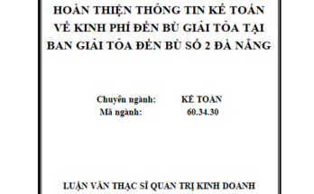Hoàn thiện thông tin kế toán về kinh phí đền bù giải tỏa tại Ban Giải tỏa đền bù số 2 Đà Nẵng