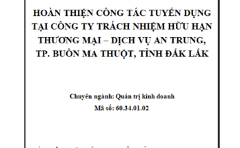 Hoàn thiện công tác tuyển dụng nhân sự tại công ty TNHH TM-DV An Trung