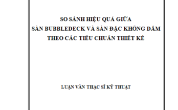 So sánh hiệu quả giữa sàn Bubbledeck và sàn đặc không dầm theo các tiêu chuẩn thiết kế