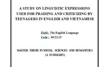 A STUDY ON LINGUISTIC EXPRESSIONS USED FOR PRAISING AND CRITICIZING BY TEENAGERS IN ENGLISH AND VIETNAMESE