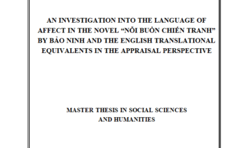 AN INVESTIGATION INTO THE LANGUAGE OF AFFECT IN THE NOVEL“NỖI BUỒN CHIẾN TRANH” BY BẢO NINH AND THE ENGLISH TRANSLATIONAL EQUIVALENTS IN THE APPRAISAL PERSPECTIVE