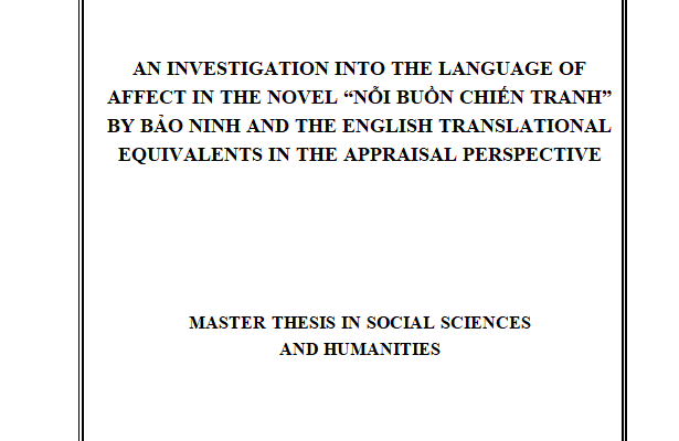 AN INVESTIGATION INTO THE LANGUAGE OF AFFECT IN THE NOVEL“NỖI BUỒN CHIẾN TRANH” BY BẢO NINH AND THE ENGLISH TRANSLATIONAL EQUIVALENTS IN THE APPRAISAL PERSPECTIVE