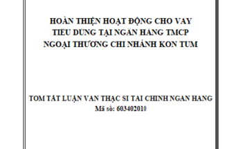 Hoàn thiện hoạt động cho vay tiêu dùng tại Ngân hàng thương mại cổ phần Ngoại thương Chi nhánh Kon Tum