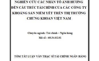 NGHIÊN CỨU CÁC NHÂN TỐ ẢNH HƯỞNG ĐẾN CẤU TRÚC TÀI CHÍNH CỦA CÁC CÔNG TY KHOÁNG SẢN NIÊM YẾT TRÊN THỊ TRƯỜNG CHỨNG KHOÁN VIỆT NAM