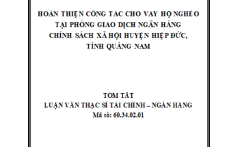 Hoàn thiện công tác cho vay hộ nghèo tại Phòng giao dịch Ngân hàng chính sách xã hội huyện Hiệp Đức