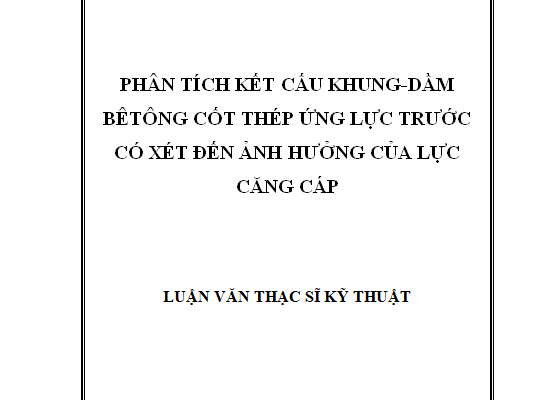 Phân tích kết cấu khung-dầm bê tông cốt thép ứng lực trước có xét đến ảnh hưởng của lực căng cáp