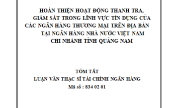 Hoàn thiện hoạt động thanh tra giám sát trong lĩnh vực tín dụng của các NHTM trên địa bàn tại Ngân hàng Nhà nước Việt Nam CN tỉnh Quảng Nam