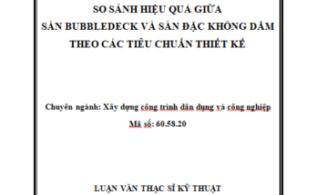 So sánh hiệu quả giữa sàn Bubbledeck và sàn đặc không dầm theo các tiêu chuẩn thiết kế