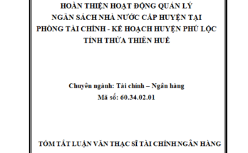 Hoàn thiện hoạt động quản lý ngân sách nhà nước cấp huyện tại phòng Tài chính - Kế hoạch huyện Phú Lộc tỉnh Thừa Thiên Huế