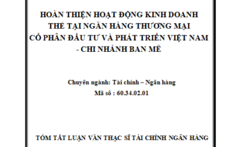 Hoàn thiện hoạt động kinh doanh thẻ tại Ngân hàng Thương mại cổ phần Đầu tư và Phát triển Việt Nam