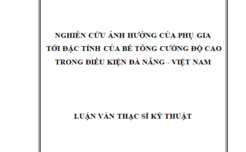 NGHIÊN CỨU ẢNH HƯỞNG CỦA PHỤ GIA TỚI ĐẶC TÍNH CỦA BÊ TÔNG CƯỜNG ĐỘ CAO TRONG ĐIỀU KIỆN ĐÀ NẴNG - VIỆT NAM