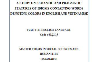 A STUDY ON SEMANTIC AND PRAGMATIC FEATURES OF IDIOMS CONTAINING WORDS DENOTING COLORS IN ENGLISH AND VIETNAMESE
