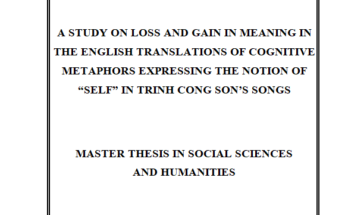 A STUDY ON LOSS AND GAIN IN MEANING IN THE ENGLISH TRANSLATIONS OF COGNITIVE METAPHORS EXPRESSING THE NOTION OF “SELF” IN TRINH CONG SON’S SONGS