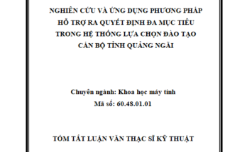 Nghiên cứu và ứng dụng phương pháp hỗ trợ ra quyết định đa mục tiêu trong hệ thống lựa chọn đào tạo cán bộ tỉnh Quảng Ngãi