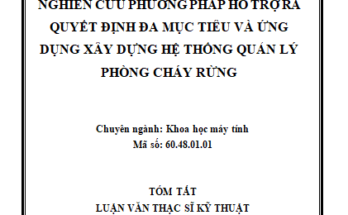 Nghiên cứu phương pháp hỗ trợ ra quyết định đa mục tiêu và ứng dụng xây dựng hệ thống quản lý phòng cháy rừng