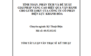 TÍNH TOÁN PHÂN TÍCH VÀ ĐỀ XUẤT GIẢI PHÁP NÂNG CAO HIỆU QUẢ VẬN HÀNH CHO LƯỚI 110KV CỦA CÔNG TY CỔ PHẦN ĐIỆN LỰC KHÁNH HÒA
