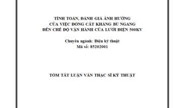 Tính toán đánh giá ảnh hưởng của việc đóng cắt kháng bù ngang đến chế độ vận hành của lưới điện 500kV