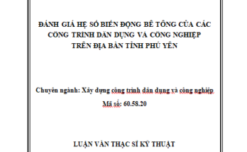 ĐÁNH GIÁ HỆ SỐ BIẾN ĐỘNG BÊ TÔNG CỦA CÁC CÔNG TRÌNH DÂN DỤNG VÀ CÔNG NGHIỆP TRÊN ĐỊA BÀN TỈNH PHÚ YÊN