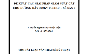 ĐỀ XUẤT CÁC GIẢI PHÁP GIẢM SUẤT CẮT CHO ĐƯỜNG DÂY 220KV PLEIKU – SÊ SAN 3