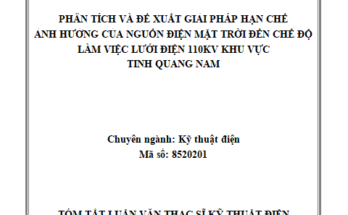 PHÂN TÍCH VÀ ĐỀ XUẤT GIẢI PHÁP HẠN CHẾ ẢNH HƯỞNG CỦA NGUỒN ĐIỆN MẶT TRỜI ĐẾN CHẾ ĐỘ LÀM VIỆC LƯỚI ĐIỆN 110KV KHU VỰC TỈNH QUẢNG NAM