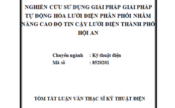 NGHIÊN CỨU SỬ DỤNG GIẢI PHÁP GIẢI PHÁP TỰ ĐỘNG HÓA LƯỚI ĐIỆN PHÂN PHỐI NHẰM NÂNG CAO ĐỘ TIN CẬY LƯỚI ĐIỆN THÀNH PHỐ HỘI AN