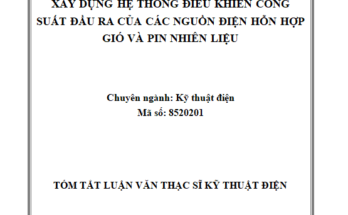 XÂY DỰNG HỆ THỐNG ĐIỀU KHIỂN CÔNG SUẤT ĐẦU RA CỦA CÁC NGUỒN ĐIỆN HỖN HỢP GIÓ VÀ PIN NHIÊN LIỆU