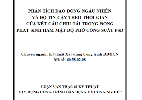 PHÂN TÍCH DAO ĐỘNG NGẪU NHIÊN VÀ ĐỘ TIN CẬY THEO THỜI GIAN CỦA KẾT CẤU CHỊU TẢI TRỌNG ĐỘNG PHÁT SINH HÀM MẬT ĐỘ PHỔ CÔNG SUẤT PSD