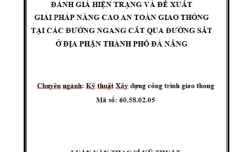 ĐÁNH GIÁ HIỆN TRẠNG VÀ ĐỀ XUẤT GIẢI PHÁP NÂNG CAO AN TOÀN GIAO THÔNG TẠI CÁC ĐƯỜNG NGANG CẮT QUA ĐƯỜNG SẮT Ở ĐỊA PHẬN THÀNH PHỐ ĐÀ NẴNG
