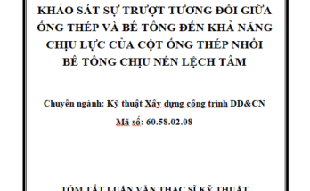 KHẢO SÁT SỰ TRƯỢT TƯƠNG ĐỐI GIỮA ỐNG THÉP VÀ BÊ TÔNG ĐẾN KHẢ NĂNG CHỊU LỰC CỦA CỘT ỐNG THÉP NHỒI BÊ TÔNG CHỊU NÉN LỆCH TÂM