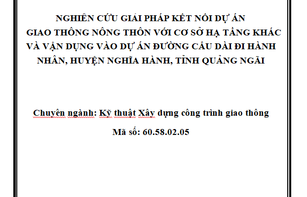 Nghiên cứu giải pháp kết nối dự án giao thông nông thôn với cơ sở hạ tầng khác và vận dụng vào dự án đường Cầu Dài đi Hành Nhân