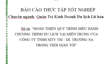 HOÀN THIỆN QUY TRÌNH ĐIỀU HÀNH CHƯƠNG TRÌNH DU LỊCH TẠI MIỀN TRUNG CỦA CÔNG TY TNHH MTV TM DL TRƯỜNG SA TRONG THỜI GIAN TỚI