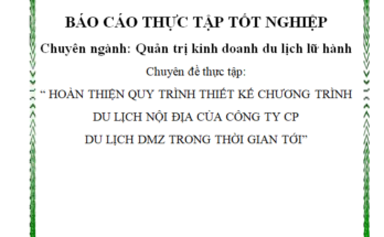 Hoàn thiện quy trình thiết kế chương trình du lịch nội địa tại Công ty Cổ phần du lịch DMZ