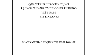 Quản trị rủi ro tín dụng tại Ngân hàng thương mại cổ phẩn Công Thương Việt Nam- (VietinBank )