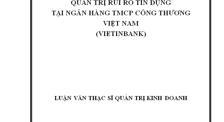 Quản trị rủi ro tín dụng tại Ngân hàng thương mại cổ phẩn Công Thương Việt Nam- (VietinBank )