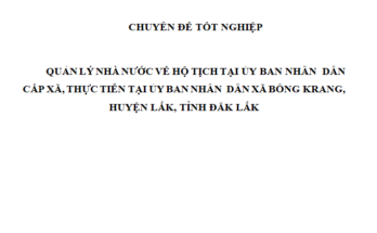 QUẢN LÝ NHÀ NƯỚC VỀ HỘ TỊCH TẠI ỦY BAN NHÂN DÂN CẤP XÃ THỰC TIỄN TẠI ỦY BAN NHÂN DÂN XÃ BÔNG KRANG HUYỆN LẮK