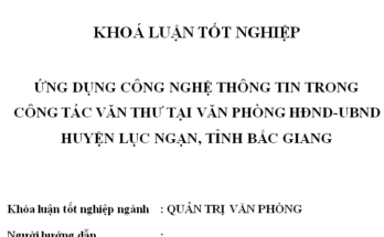 Ứng dụng công nghệ thông tin trong công tác văn thư tại Văn phòng HĐND-UBND huyện Lục Ngạn