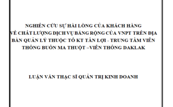 Nghiên cứu sự hài lòng của khách hàng sử dụng dịch vụ băng rộng trên địa bàn tổ kĩ thuật Tân Lợi